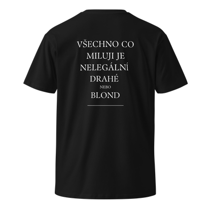 Pánské tričko - Všechno co miluji je nelegální drahé nebo blond