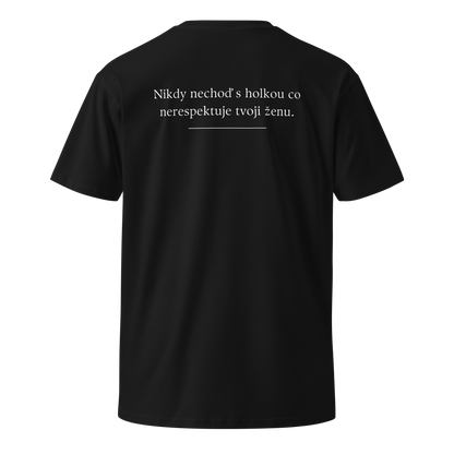Pánské tričko - Nikdy nechoď s holkou co nerespektuje tvoji ženu
