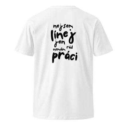 Pánské tričko - Nejsem linej jen nemám rád práci