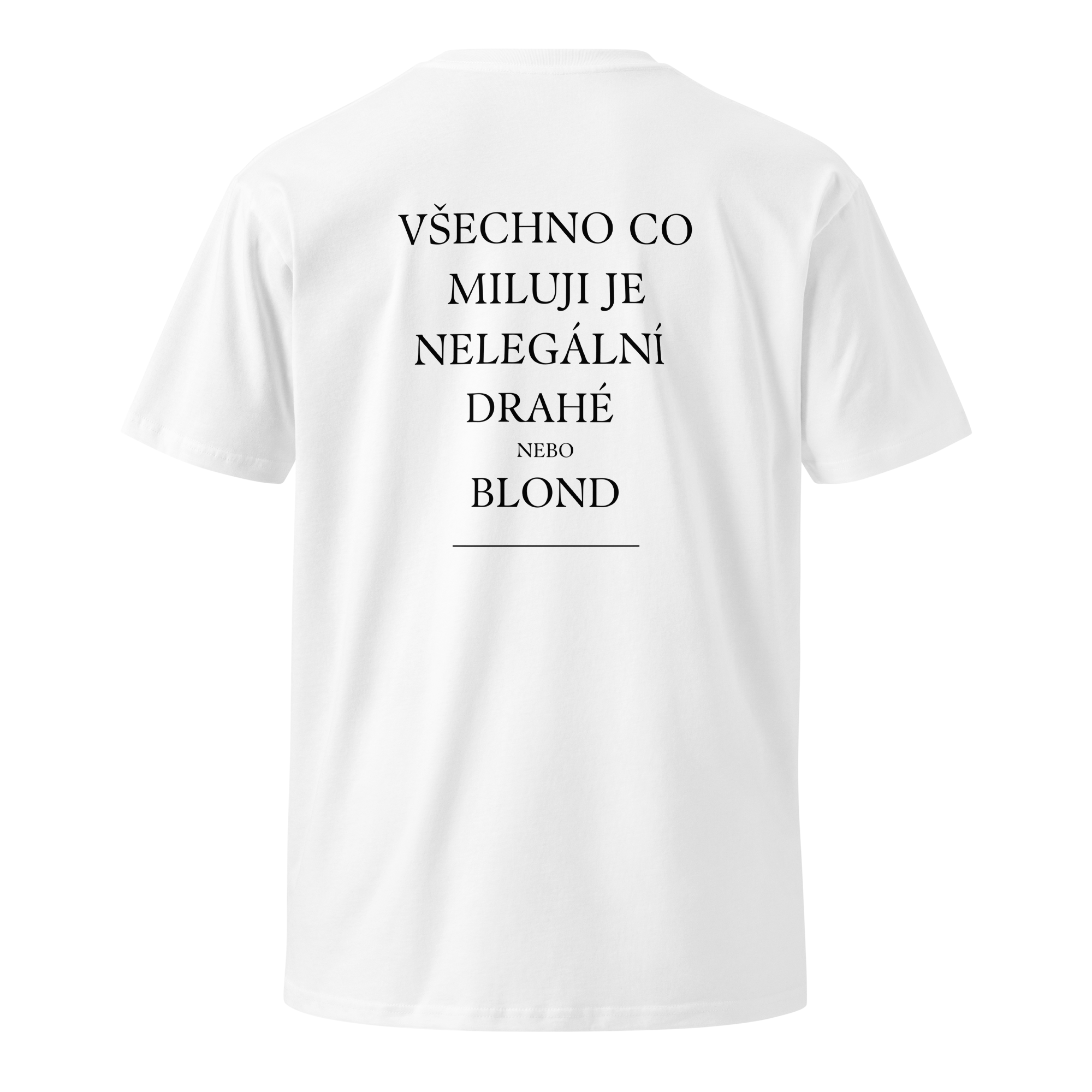 Pánské tričko - Všechno co miluji je nelegální drahé nebo blond