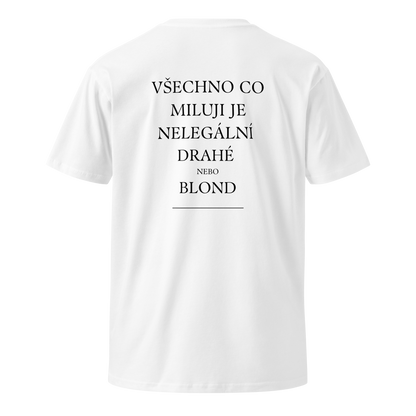 Pánské tričko - Všechno co miluji je nelegální drahé nebo blond